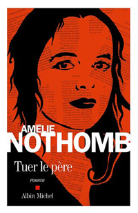 Amélie Nothomb. Tuer le père