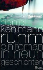Daniel Kehlmann. Ruhm. Ein Roman in neun Geschichten