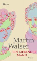 Martin Walser. Ein liebender Mann. Rohwolt, 2008