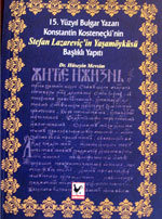 Hüseyin Mevsim. 15. Yüzyıl Bulgar Yazarı Konstantin Kosteneçki’nin 
    Stefan Lazareviç’in Yaşamöyküsü Başlıklı 
    Yapıtı. Ankara, 2007