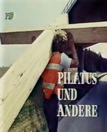    = Pilatus und andere, Ein Film fur Karfreitag (1972)